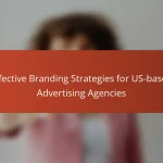 Effective Branding Strategies for US-based Advertising Agencies